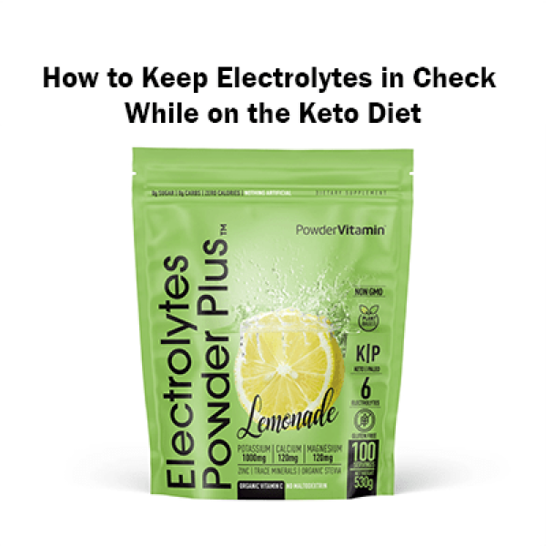 How to Keep Electrolytes in Check While on the Keto Diet - PowderVitamin